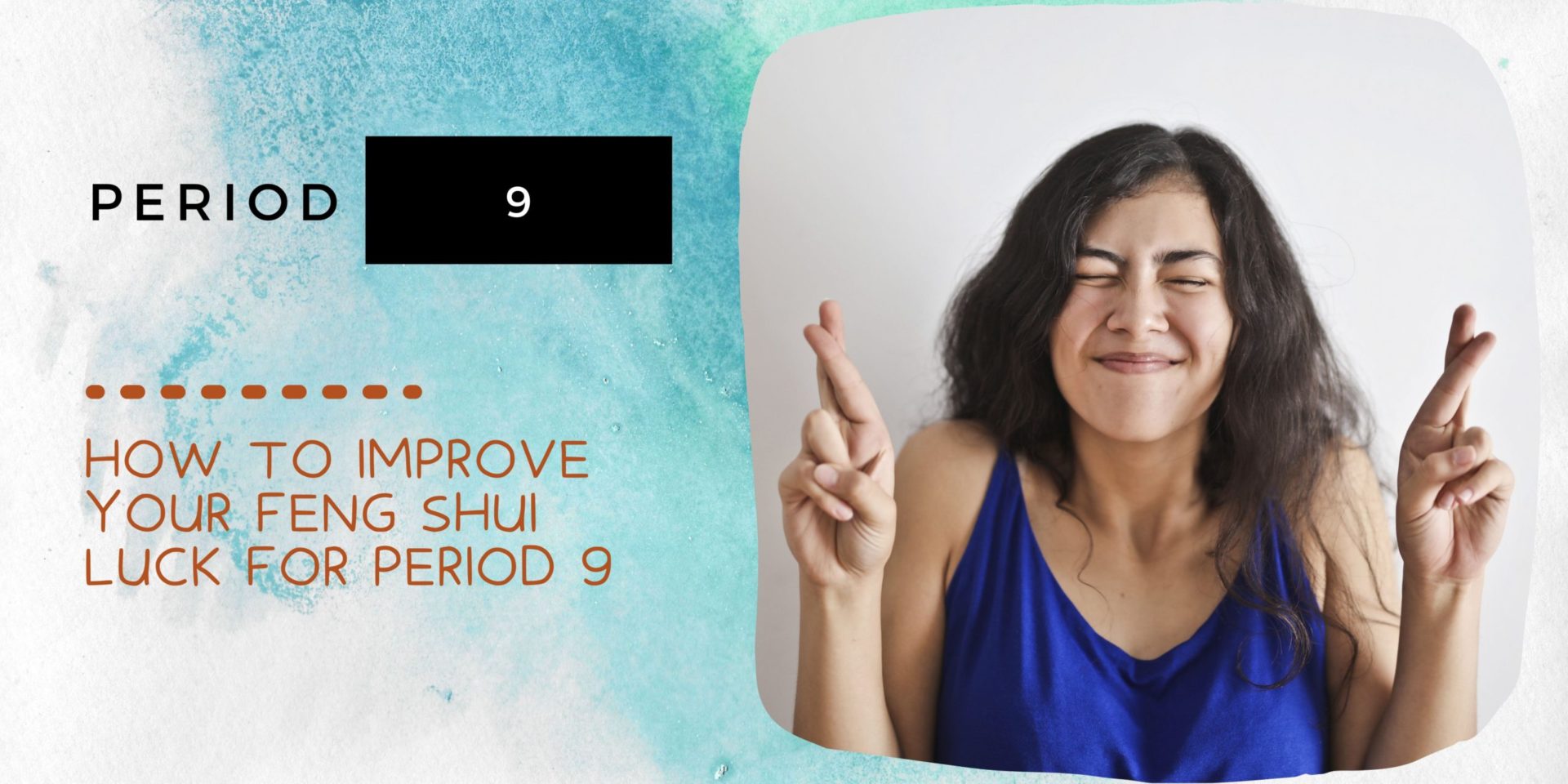 How To Improve Your Feng Shui Luck for Period 9