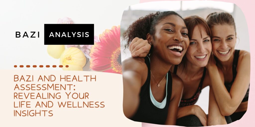 Bazi And Health Assessment Revealing Your Life And Wellness Insights