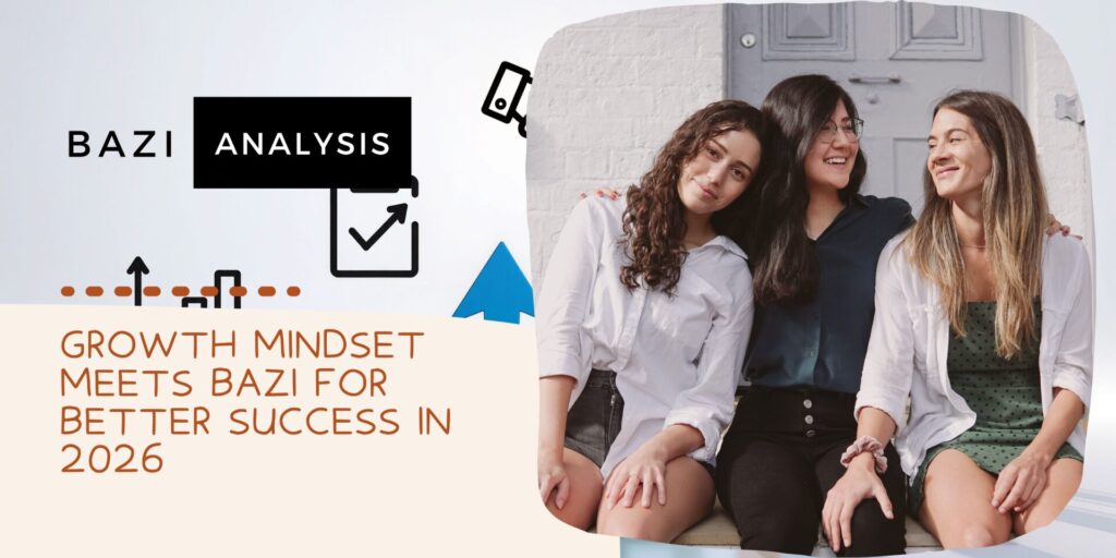 Growth Mindset Meets BaZi For Better Success In 2026